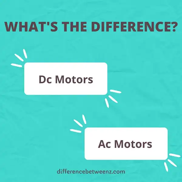 Difference between DC and AC Motors