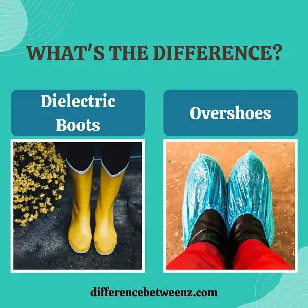Difference between Dielectric Boots and Overshoes