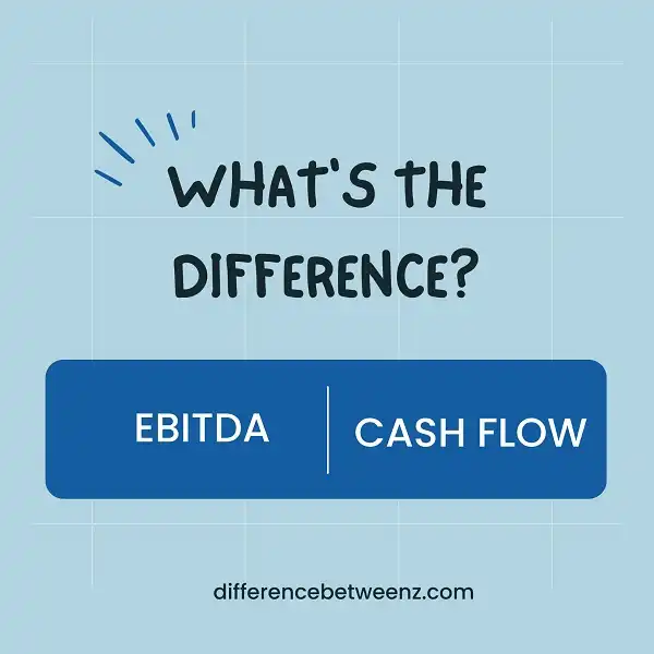 Difference between EBITDA and Cash Flow