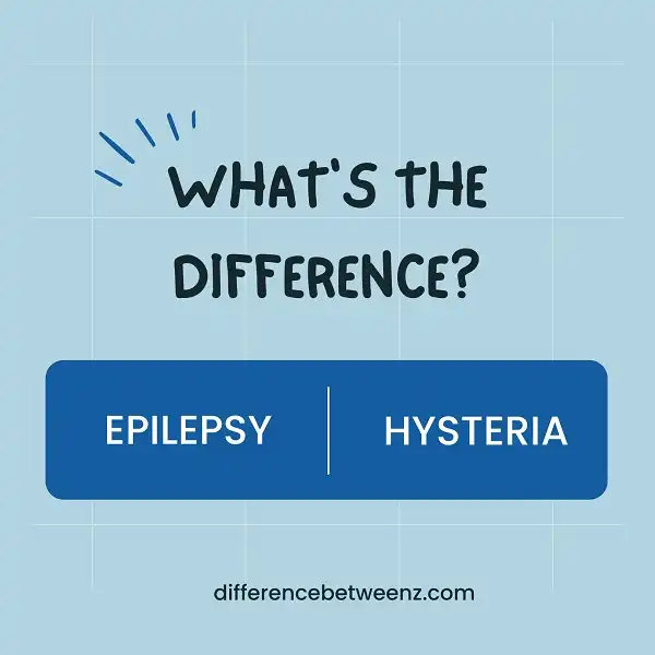 Difference between Epilepsy and Hysteria
