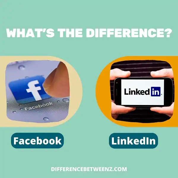 Difference between Facebook and LinkedIn