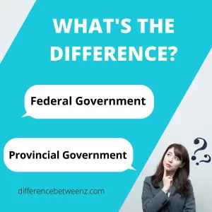 Difference between Federal and Provincial Government