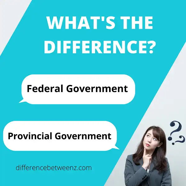 Difference between Federal and Provincial Government