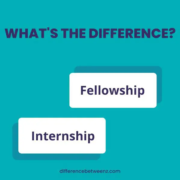 Difference between Fellowship and Internship