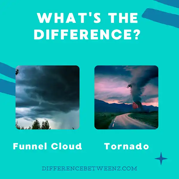Difference between Funnel Cloud and Tornado