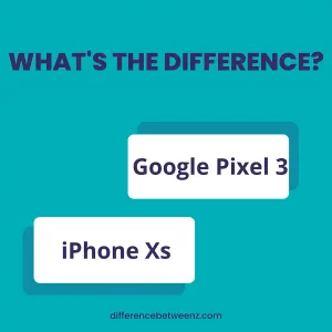 Difference between Google Pixel 3 and iPhone Xs