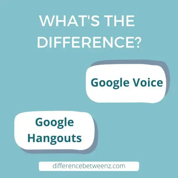 Difference between Google Voice and Hangouts