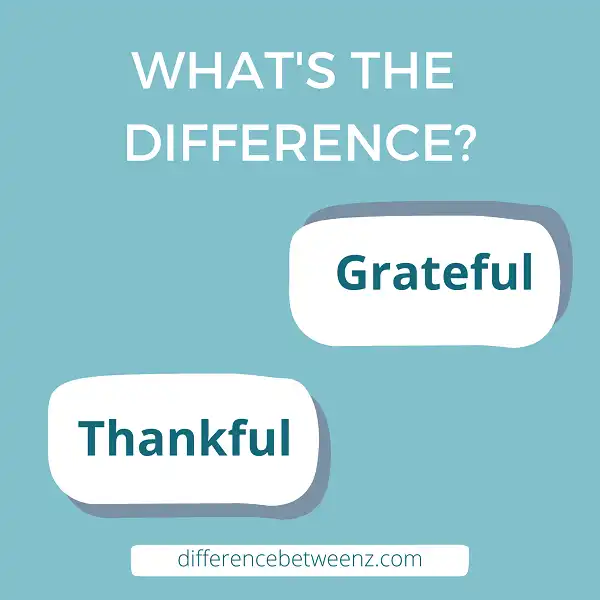 Difference between Grateful and Thankful