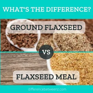 Difference between Ground Flaxseed and Flaxseed Meal