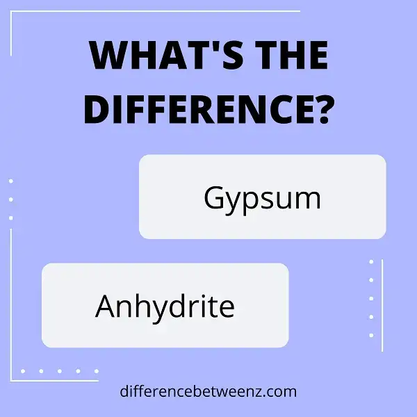 Difference between Gypsum and Anhydrite