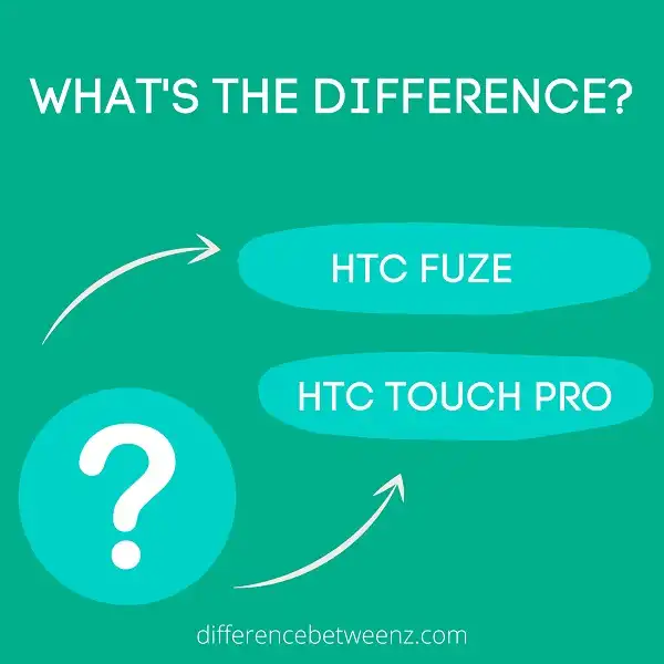 Difference between HTC Fuze and HTC Touch Pro
