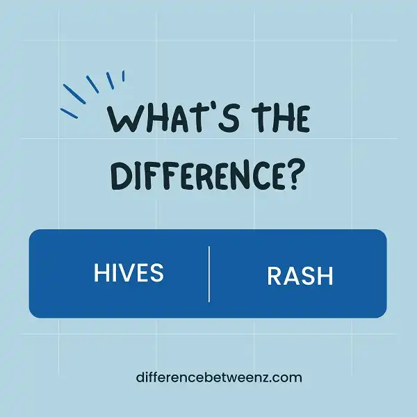 Difference between Hives and Rash