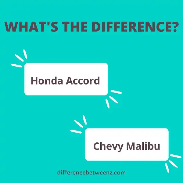 Difference between Honda Accord and Chevy Malibu