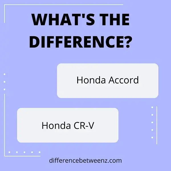 Difference between Honda Accord and Honda CR-V