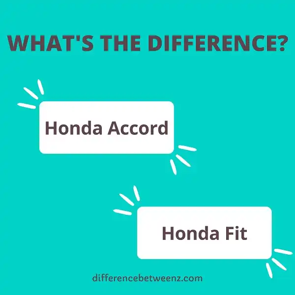 Difference between Honda Accord and Honda Fit