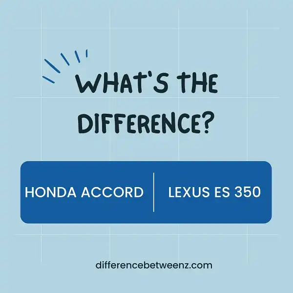 Difference between Honda Accord and Lexus ES 350