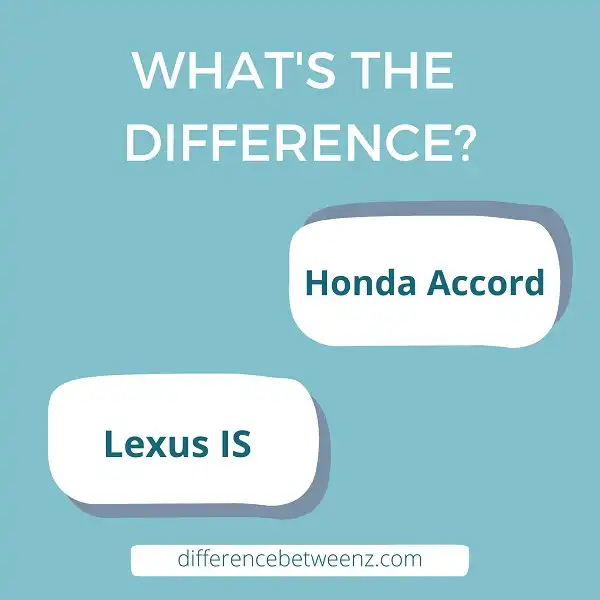 Difference between Honda Accord and Lexus IS