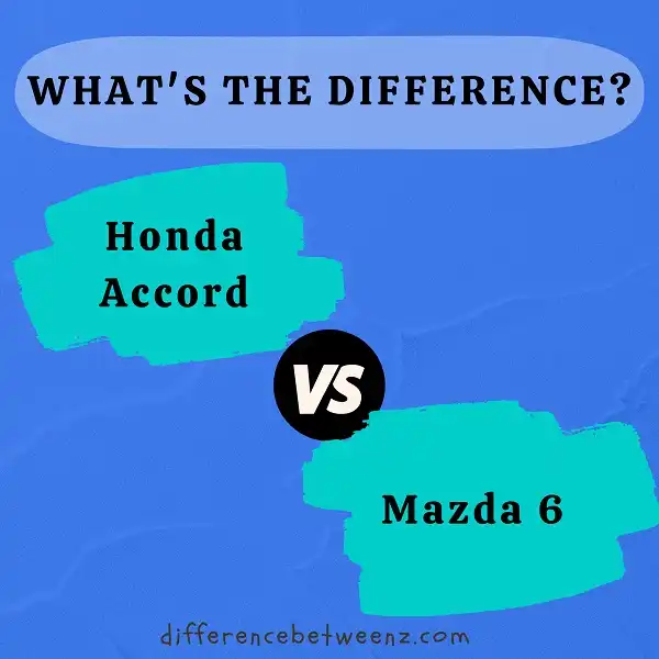 Difference between Honda Accord and Mazda 6