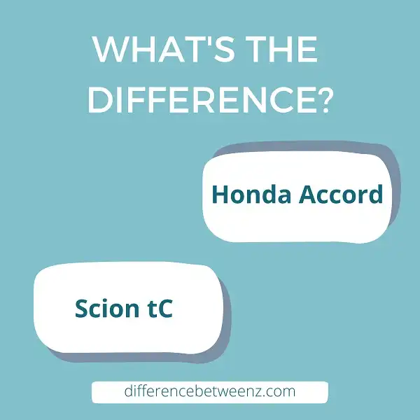 Difference between Honda Accord and Scion tC