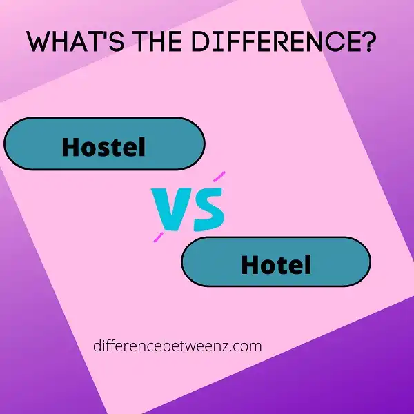Difference between Hostel and Hotel