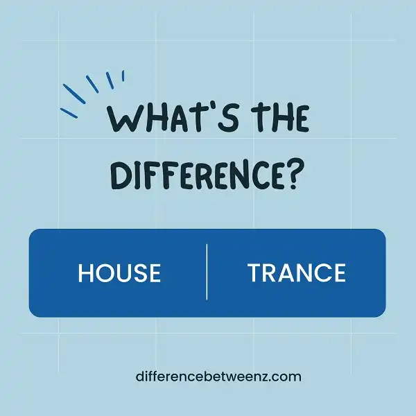 Difference between House and Trance