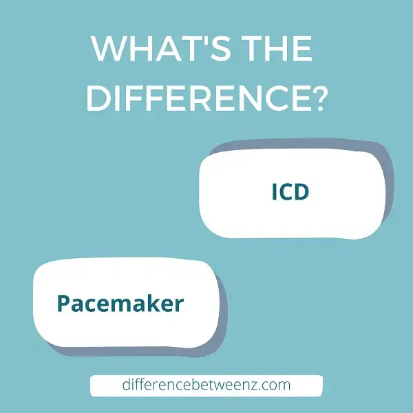 Difference between ICD and Pacemaker