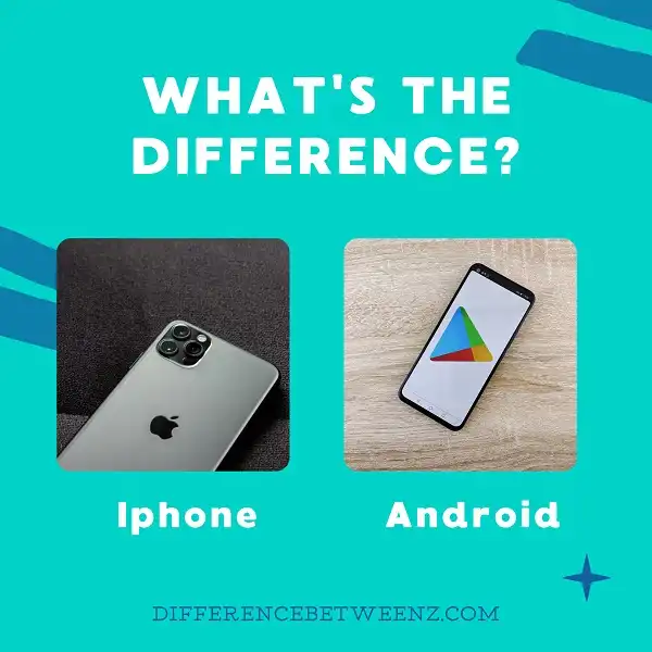 Difference between Iphone and Android