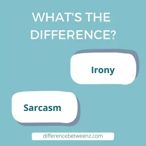 Difference between Irony and Sarcasm