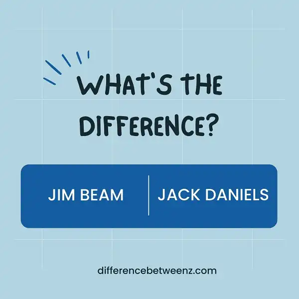 Difference between Jim Beam and Jack Daniels