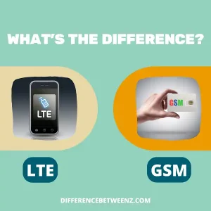 Difference between LTE and GSM