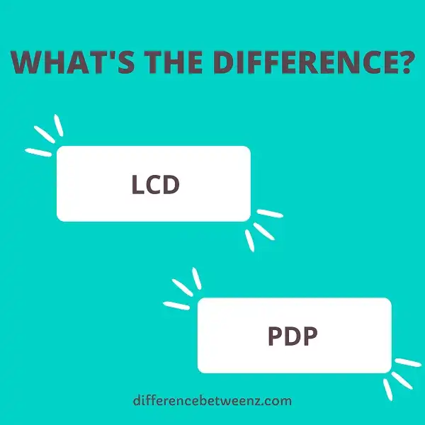 Difference between Lcd and Pdp