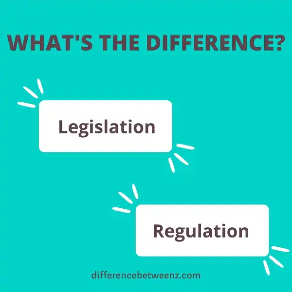 Difference between Legislation and Regulation