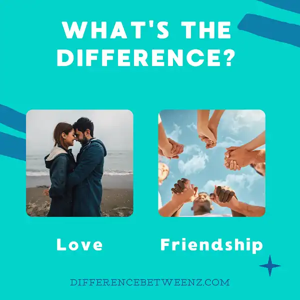 Difference between Love and Friendship
