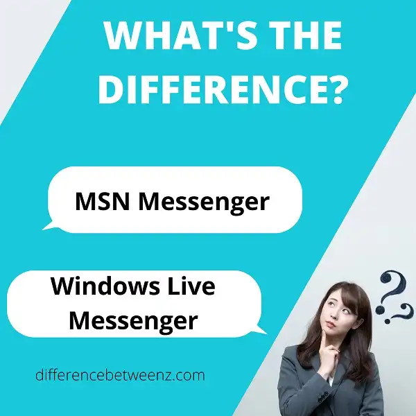 Difference between MSN Messenger and Windows Live Messenger