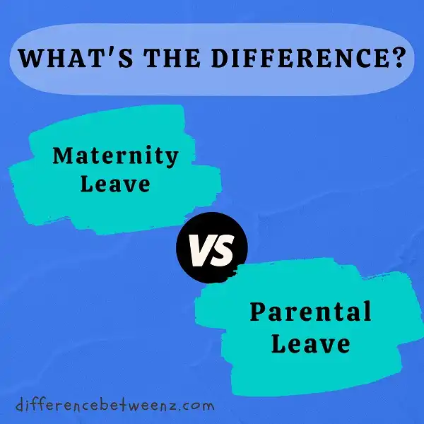 Difference between Maternity Leave and Parental Leave