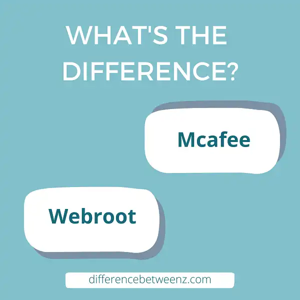 Difference between Mcafee and Webroot