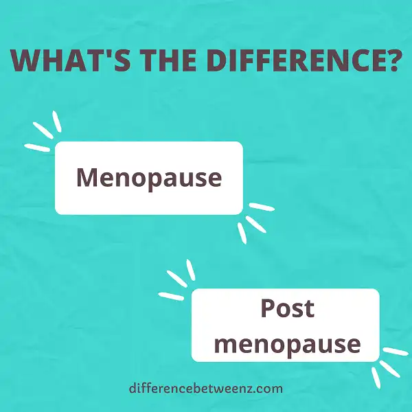 Difference between Menopause and Post menopause