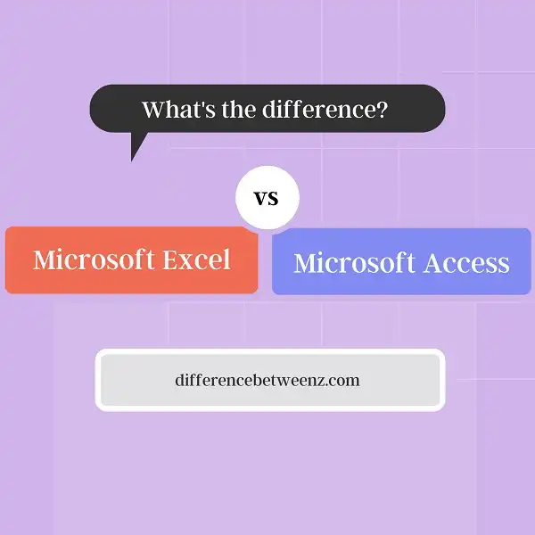 Difference between Microsoft Excel and Microsoft Access