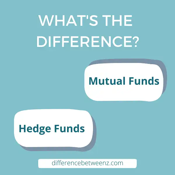 Difference between Mutual Funds and Hedge Funds