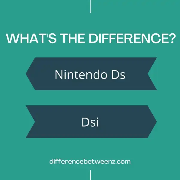 Difference between Nintendo Ds and Dsi
