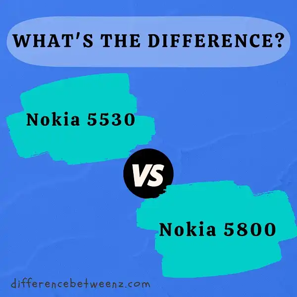 Difference between Nokia 5530 and 5800