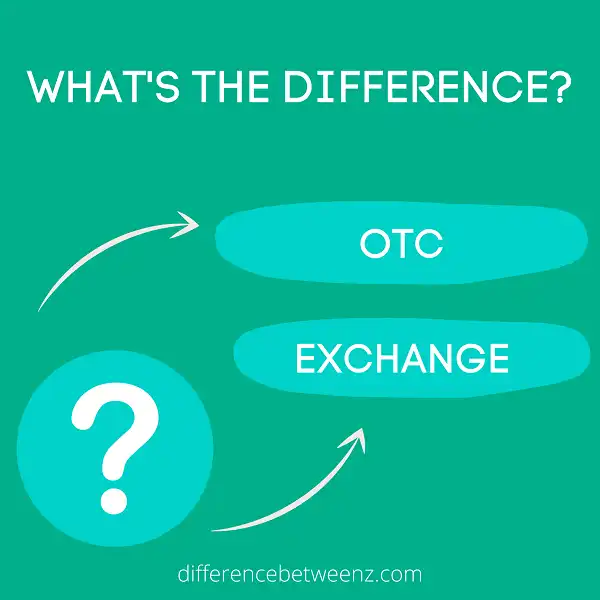 Difference between OTC and Exchange