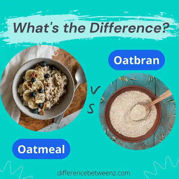 Difference between Oatmeal and Oatbran