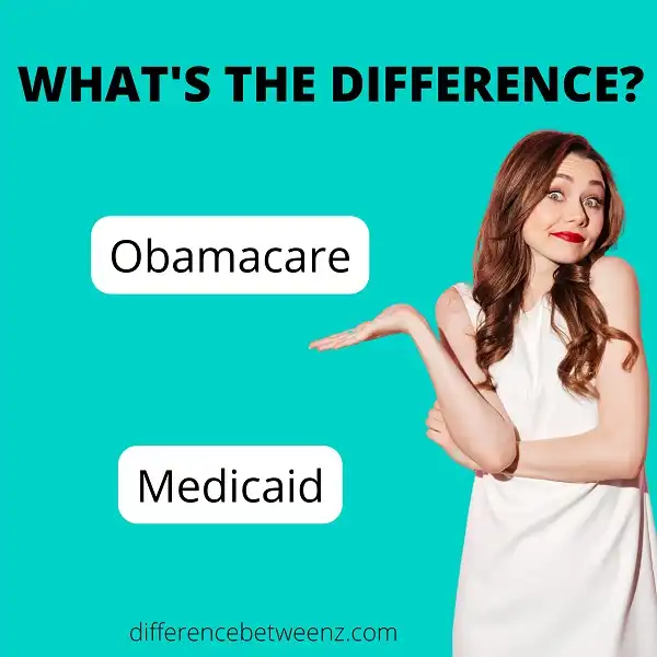 Difference between Obamacare and Medicaid
