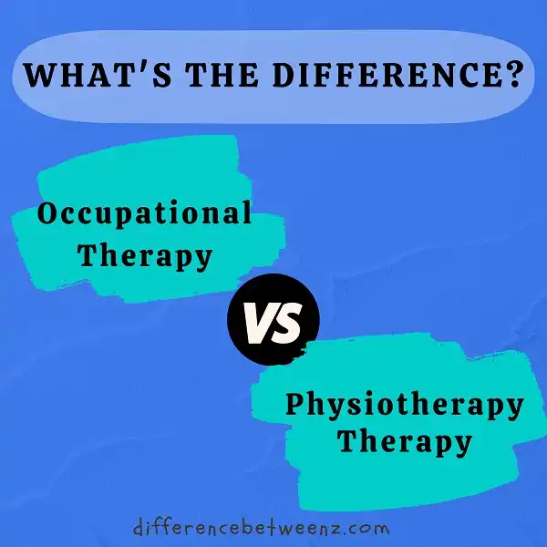 Difference between Occupational Therapy and Physiotherapy