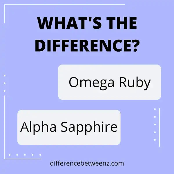 Difference between Omega Ruby and Alpha Sapphire
