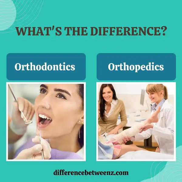 Difference between Orthodontics and Orthopedics