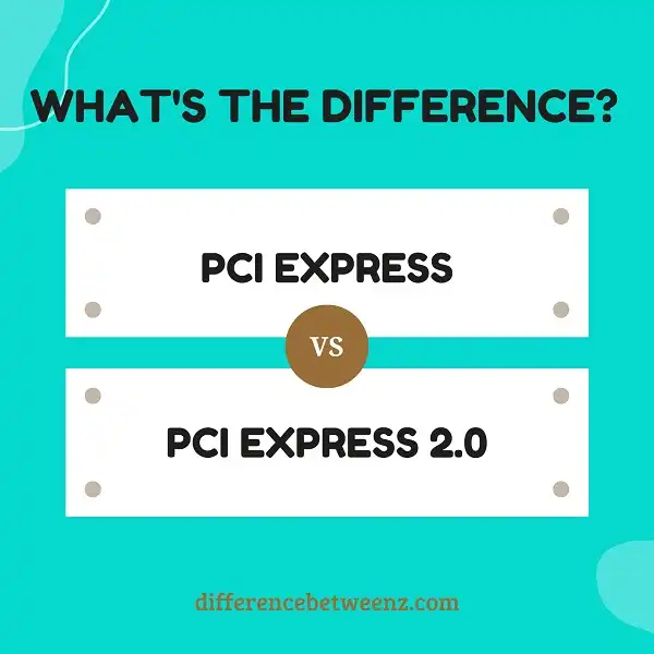 Difference between PCI Express and PCI Express 2.0