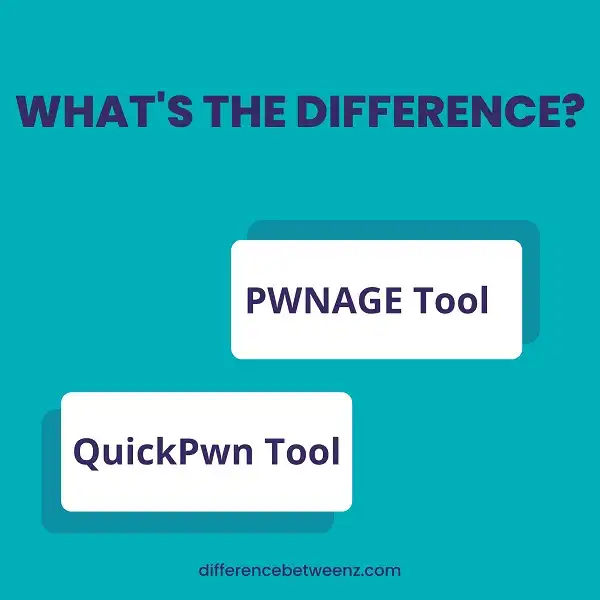 Difference between PWNAGE Tool and QuickPwn