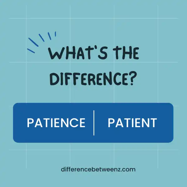 Difference between Patience and Patient
